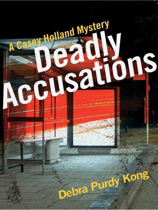 Title details for Deadly Accusations by Debra Purdy Kong - Available